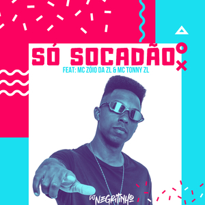 Só Socadão (feat. Mc Zóio ZL & Mc Tonny ZL)