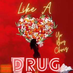Like A Drug