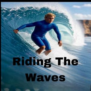Riding The Waves