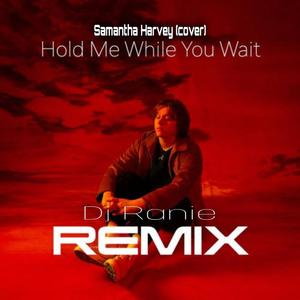 Hold me while wait (feat. Samantha Harvey) (Remix)