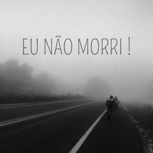 Eu Não Morri !