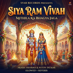 Siya Ram Vivah - Mithila Ka Bhagya Jaga (Slowed + Reverb)