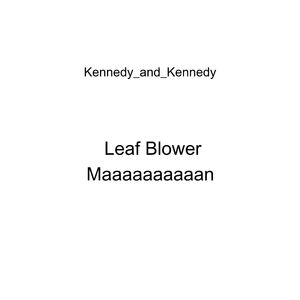 Leaf Blower Maaaaaaaaaan