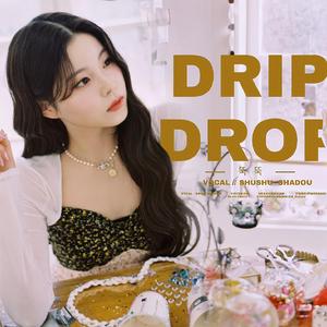 DRIP DROP（张圭真0526庆生曲）