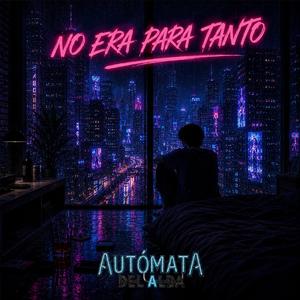 No Era Para Tanto
