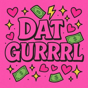 Dat Gurrrl