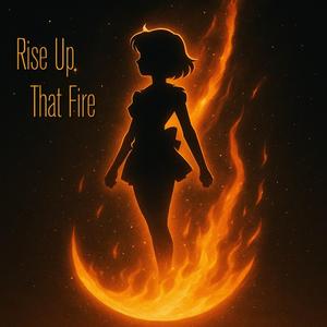 Rise Up That Fire