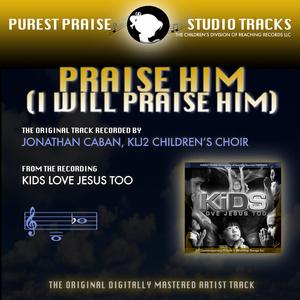 Praise Him (I Will Praise Him)