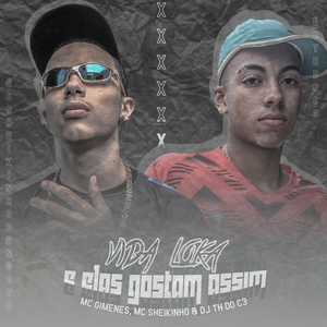 Vida Loka e Elas Gostam Assim