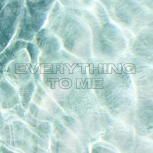 Everything To Me