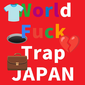 World. ****. Trap. JAPAN.