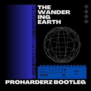 The Wandering Earth (Proharderz Bootleg)