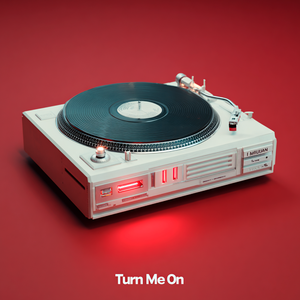 Turn Me On