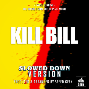 Twisted Nerve (From "Kill Bill") (Slowed Down Version)