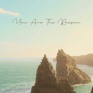 You Are The Reason