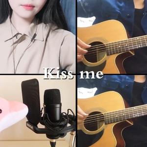 kiss me（翻自 Celeina Ann&Nai Br.XX）