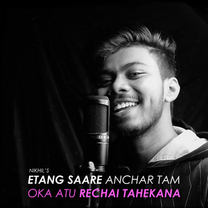 Etang Saare Anchar Tam / Oka Atu Rechai Tahekana