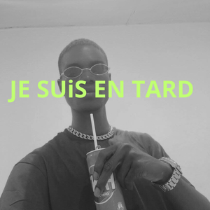 JE SUiS EN TARD