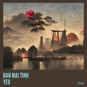 BAN MAI TINH YEU