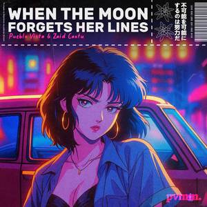 When the moon forgets her lines