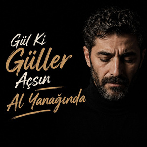 Gül ki Güller Açsın Al Yanağında