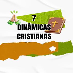 7 DINÁMICAS CRISTIANAS