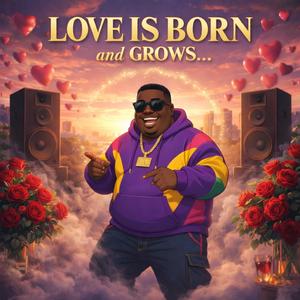 Love Is Born and Grows