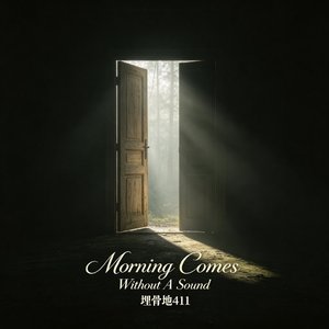 Morning Comes Without A Sound