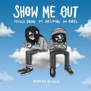 Show Me Out (feat. Arsonal Da Rebel)