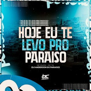 Hoje Eu Te Levo pro Paraíso
