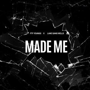 Made Me