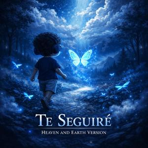 Te Seguire ☀︎♪ (Heaven and Earth Version, Studio Edit)