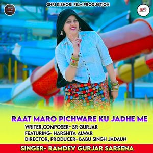 RAAT MARO PICHWARE KU JADHE ME