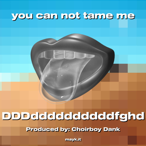 you can not tame me