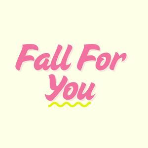 Fall For You