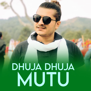DHUJA DHUJA MUTU