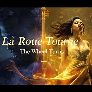 La roue tourne (The wheel turns)