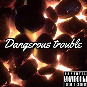 Dangerous trouble