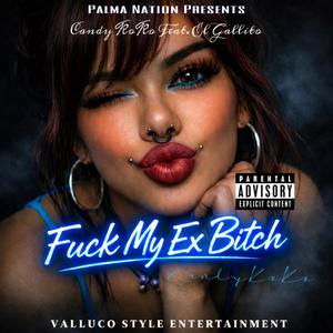 **** My Ex Bitch (feat. Candy KoKo & El Gallito)
