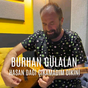 Hasan Dağı Çıkamadım Dikini