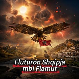 Fluturon Shqipja o mbi Flamur