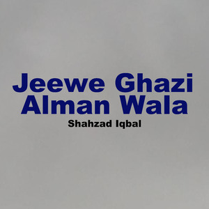 Jeewe Ghazi Alman Wala