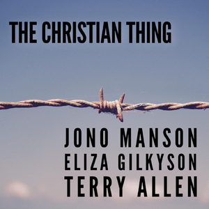 The Christian Thing (feat. Eliza Gilkyson & Terry Allen)