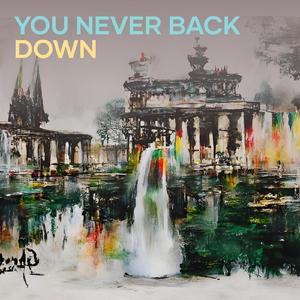 you never back down