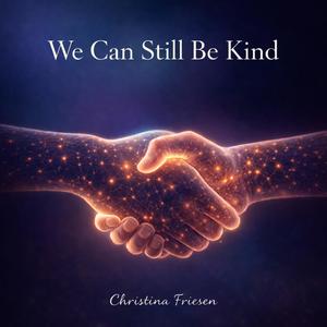We Can Still Be Kind