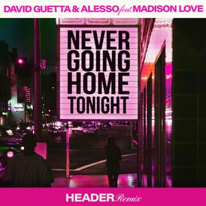 Never Going Home Tonight (feat. Madison Love) [HEADER Remix]