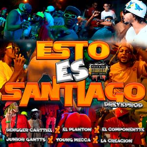 Esto Es Santiago (feat. Denggers carttiel, Junior gantts, El componentte, Young mecca, El planton & La Creacion) (Special Version)