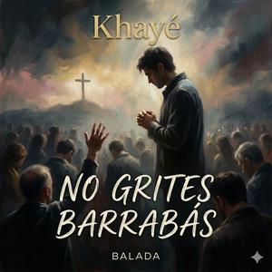 No grites "Barrabás"