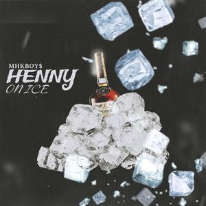 Henny On Ice (feat. MHK Dajon)