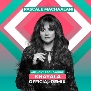 Khayala (Anthony Abou Jaoude Remix)
